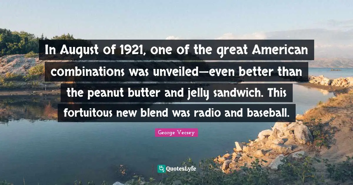 In August of 1921, one of the great American combinations was unveiled—even better than the peanut butter and jelly sandwich. This fortuitous new blend was radio and baseball.