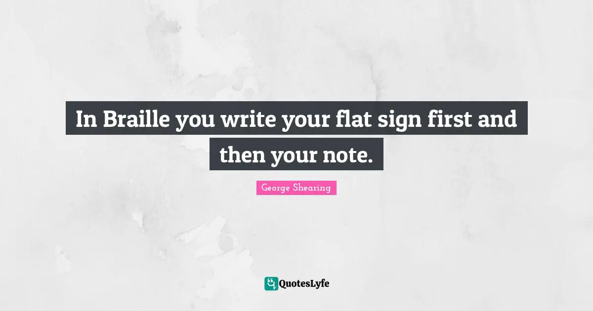 In Braille you write your flat sign first and then your note.