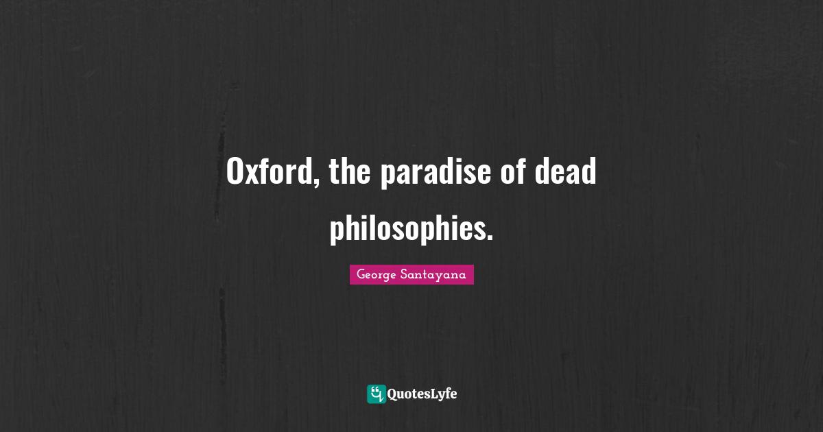 Oxford, the paradise of dead philosophies.