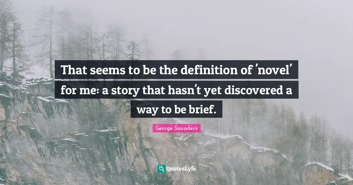 That seems to be the definition of 'novel' for me: a story that hasn't yet discovered a way to be brief.