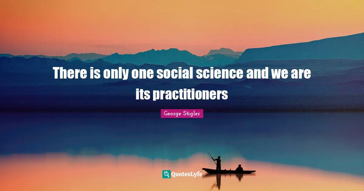 There is only one social science and we are its practitioners