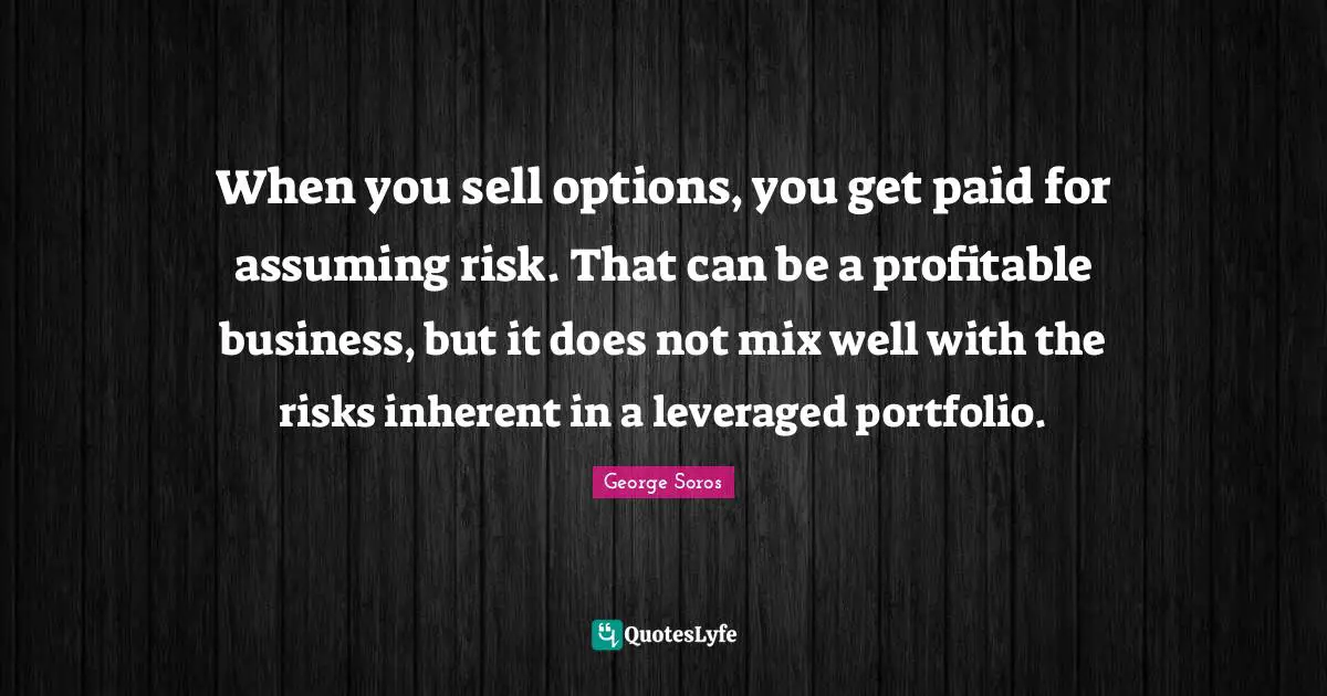 When you sell options, you get paid for assuming risk. That can be a profitable business, but it does not mix well with the risks inherent in a leveraged portfolio.