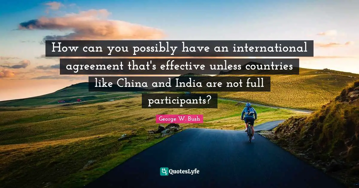 How can you possibly have an international agreement that's effective unless countries like China and India are not full participants?