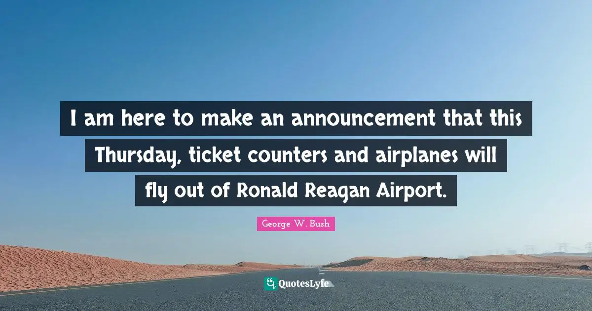 I am here to make an announcement that this Thursday, ticket counters and airplanes will fly out of Ronald Reagan Airport.