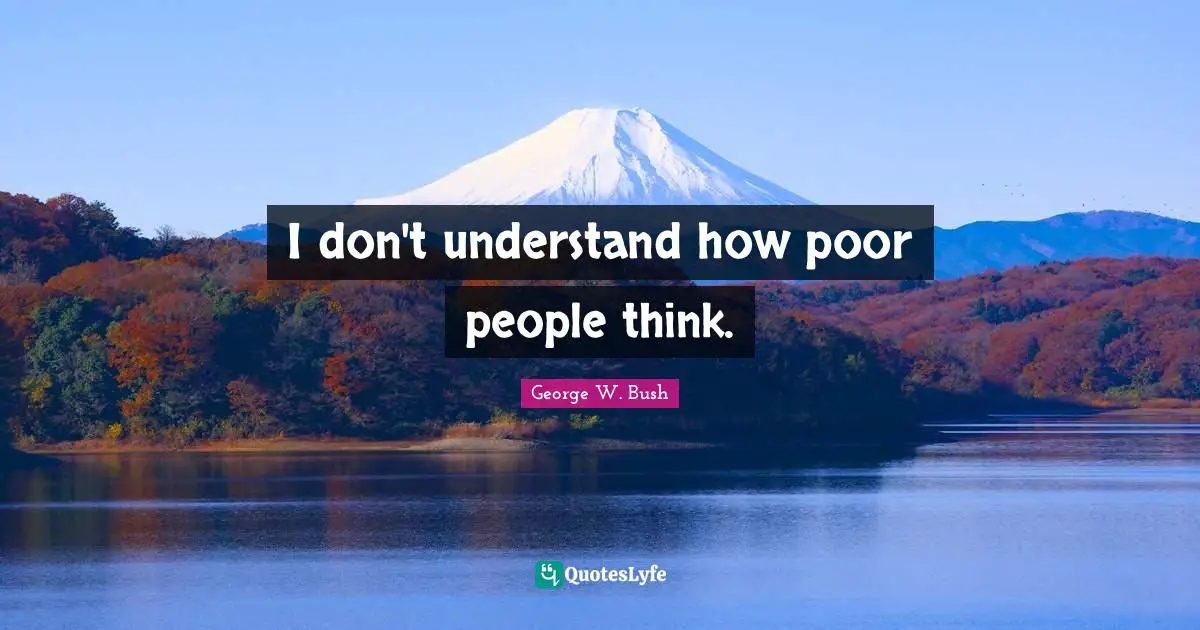 I don't understand how poor people think.