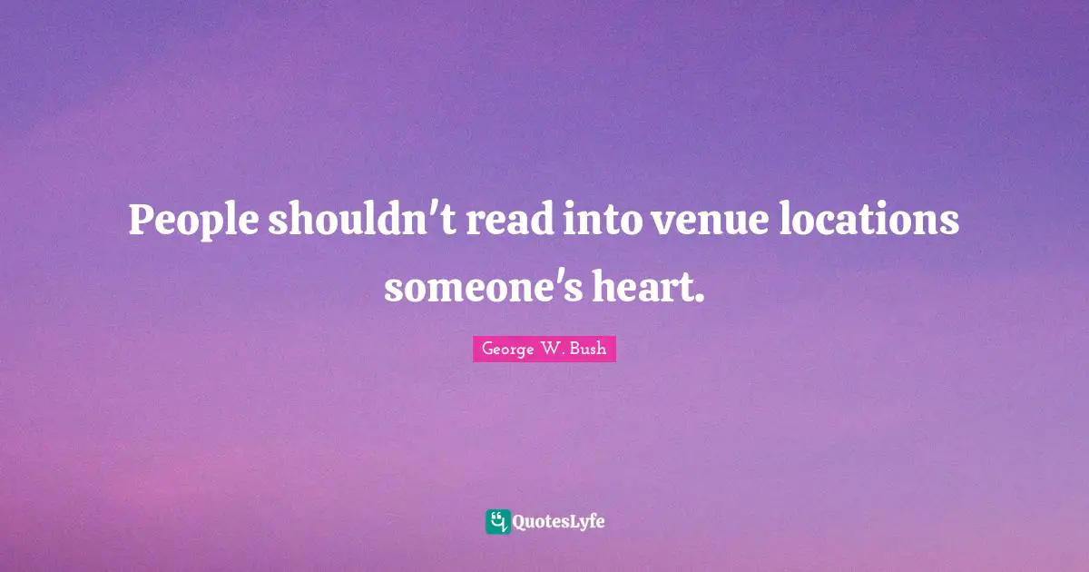 People shouldn't read into venue locations someone's heart.