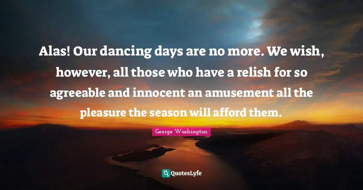 Alas! Our dancing days are no more. We wish, however, all those who have a relish for so agreeable and innocent an amusement all the pleasure the season will afford them.
