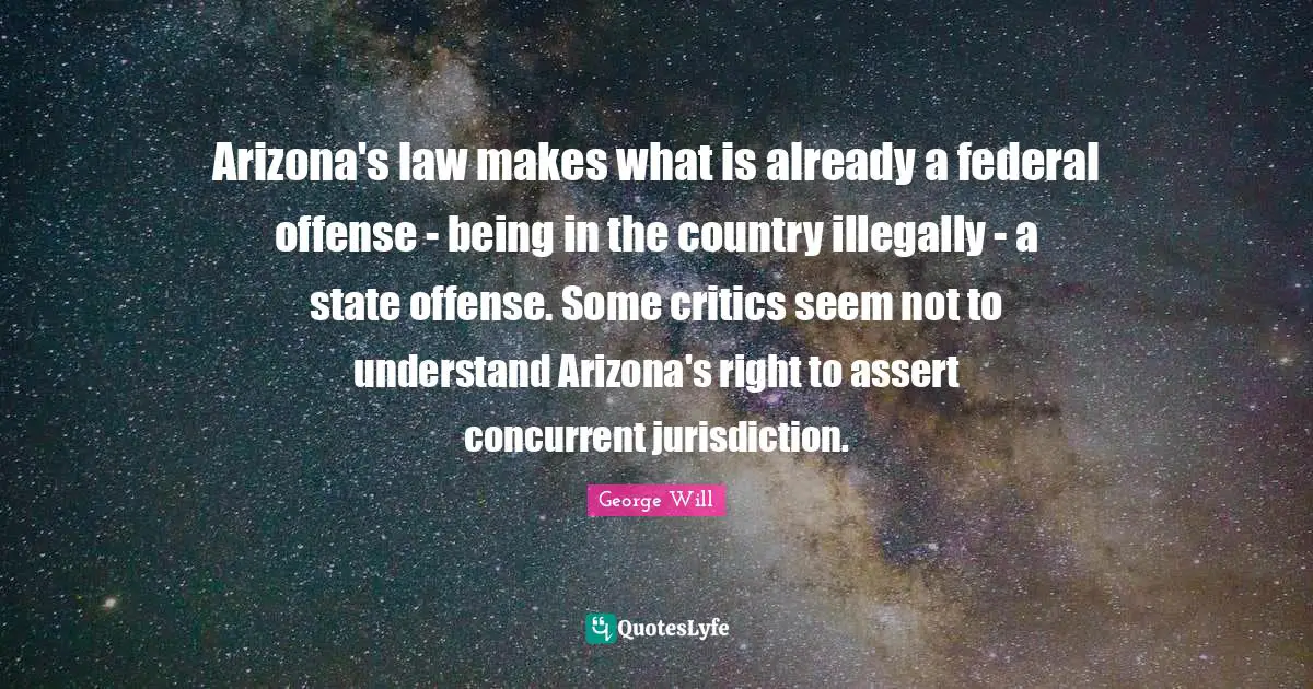 Arizona's law makes what is already a federal offense - being in the country illegally - a state offense. Some critics seem not to understand Arizona's right to assert concurrent jurisdiction.