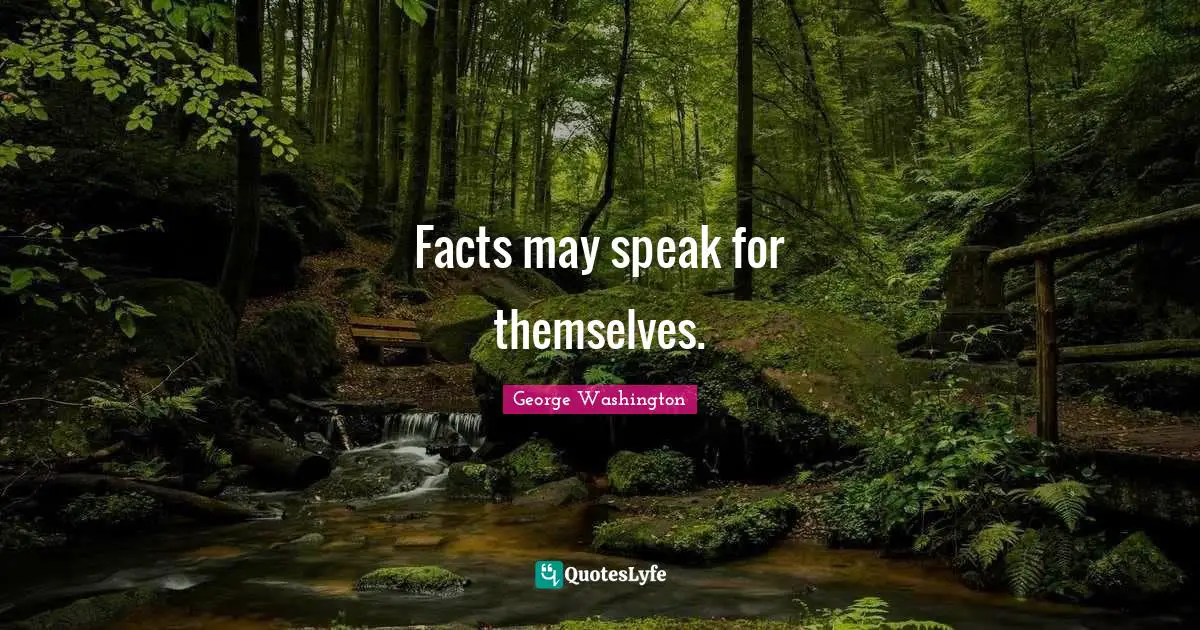 Facts may speak for themselves.