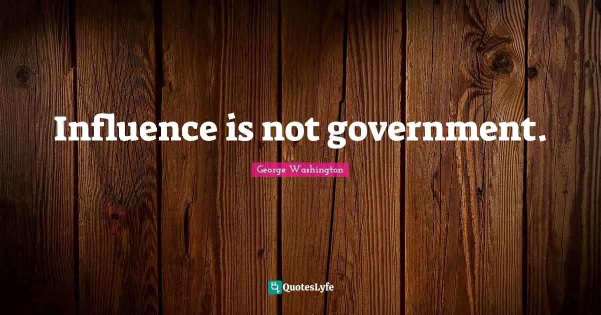 Influence is not government.