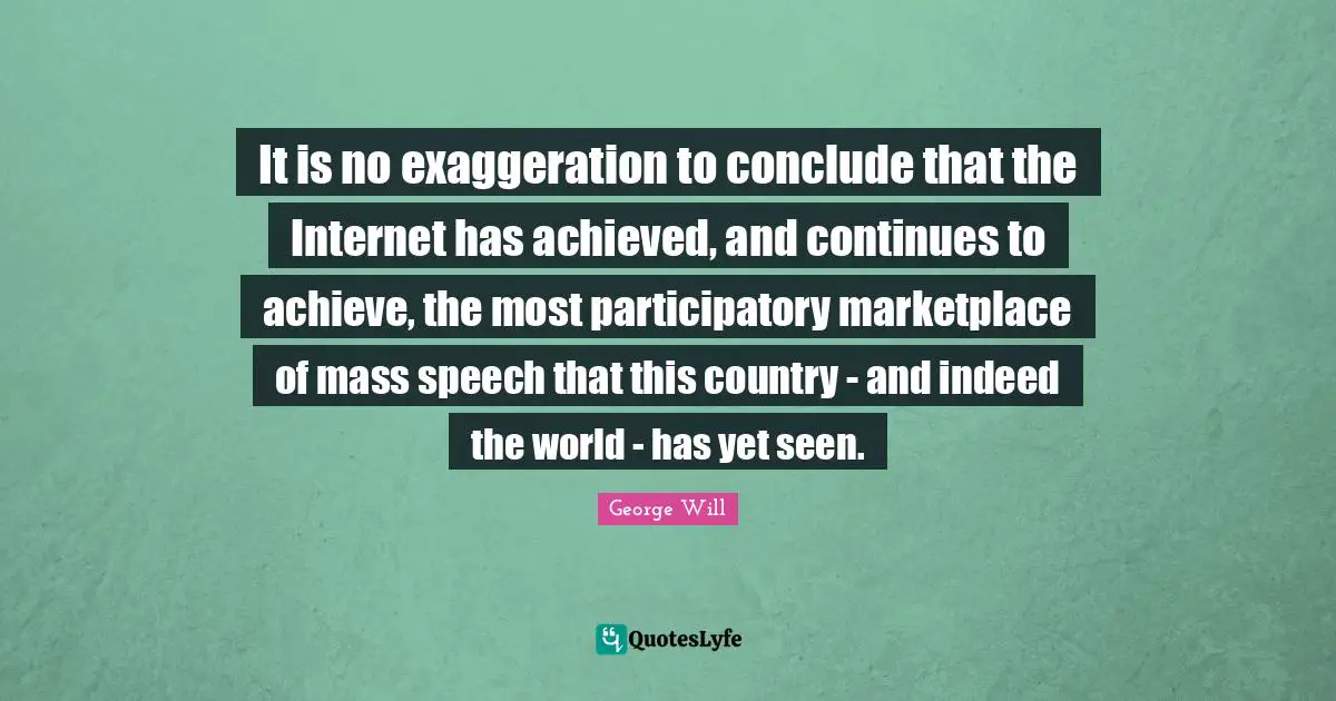 It is no exaggeration to conclude that the Internet has achieved, and continues to achieve, the most participatory marketplace of mass speech that this country - and indeed the world - has yet seen.