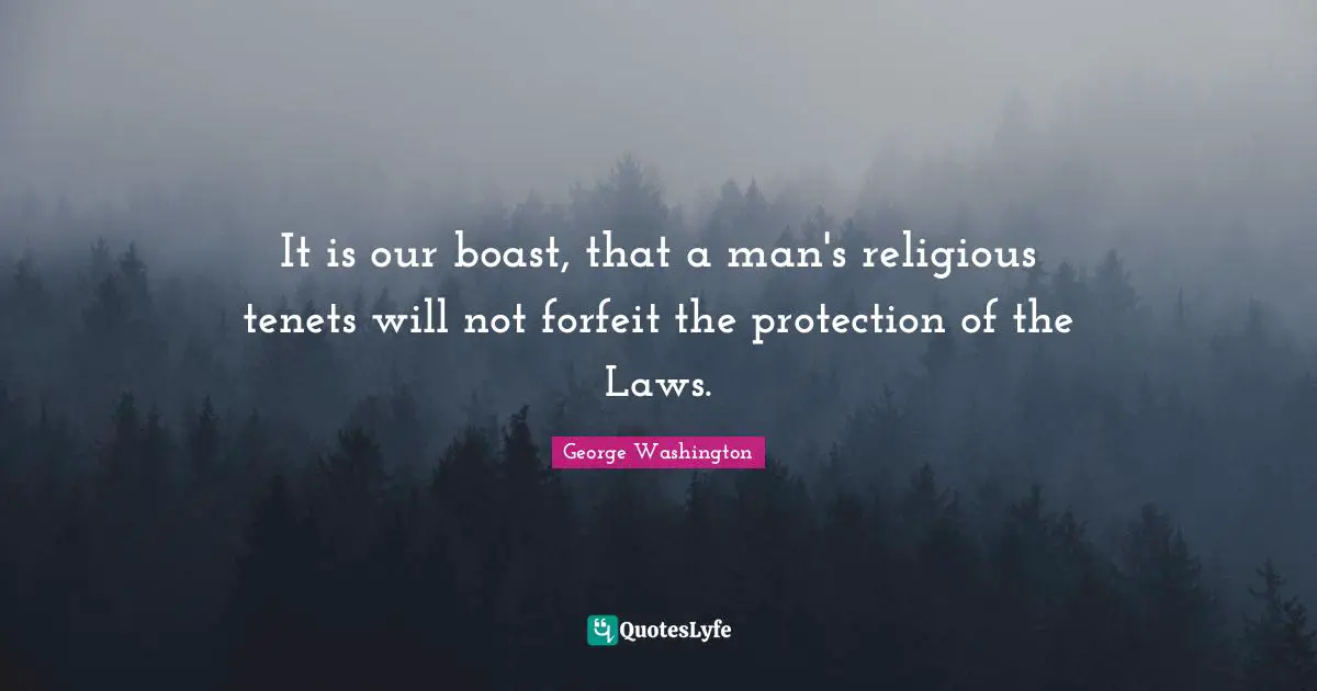 It is our boast, that a man's religious tenets will not forfeit the protection of the Laws.