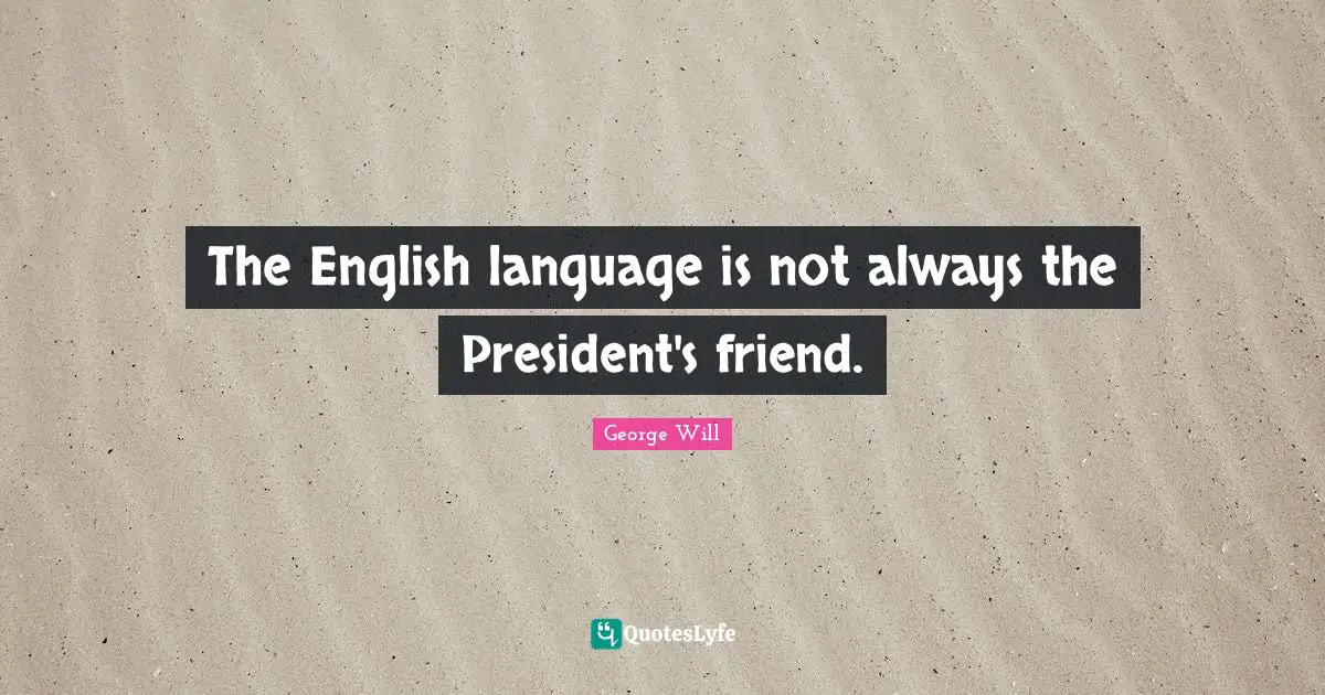 The English language is not always the President's friend.