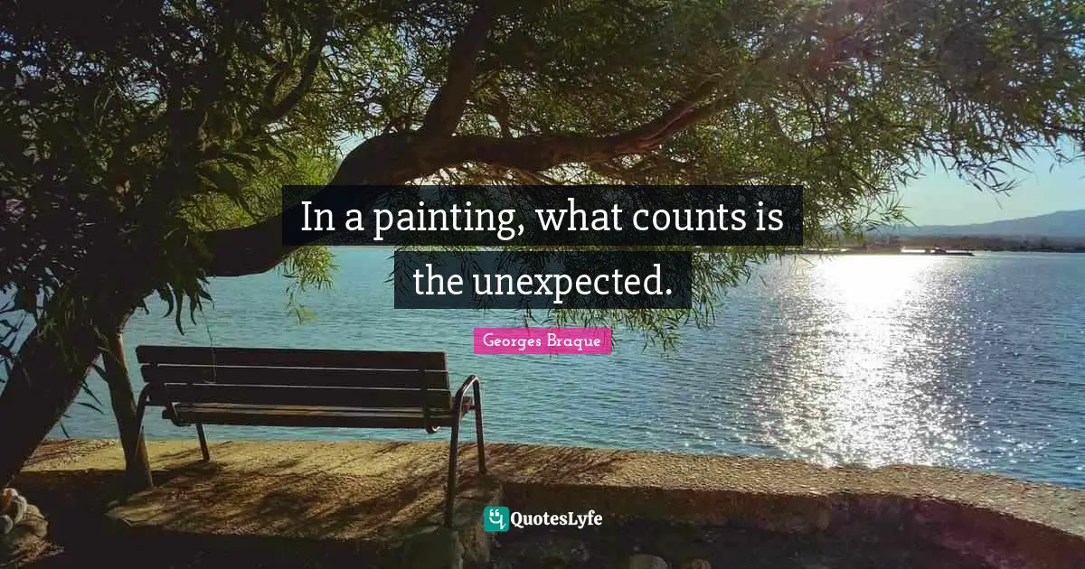 In a painting, what counts is the unexpected.
