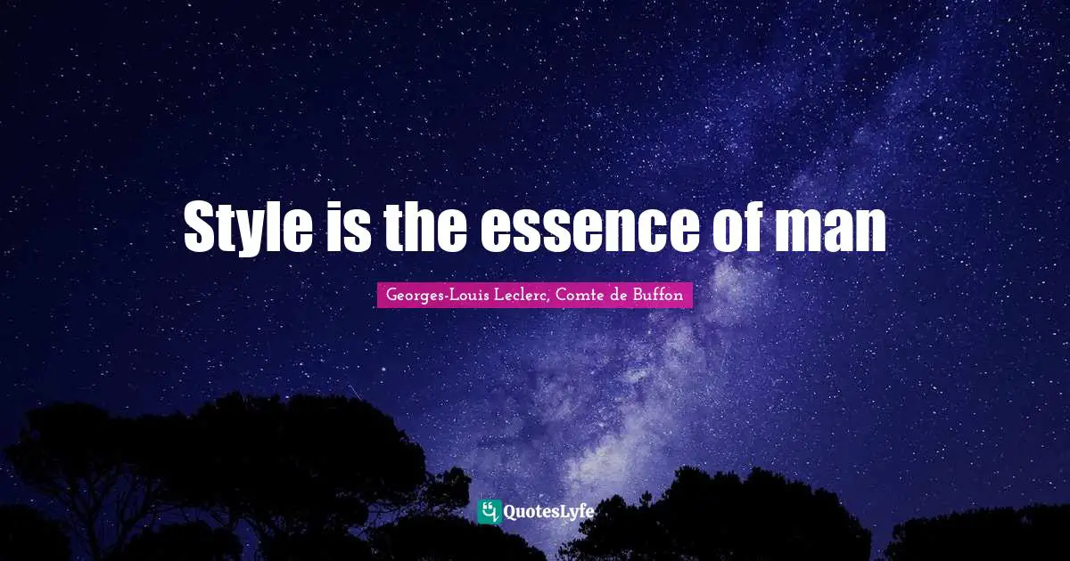 Style is the essence of man