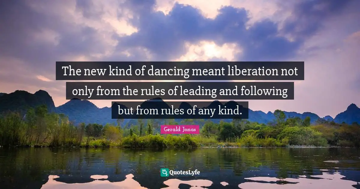 The new kind of dancing meant liberation not only from the rules of leading and following but from rules of any kind.