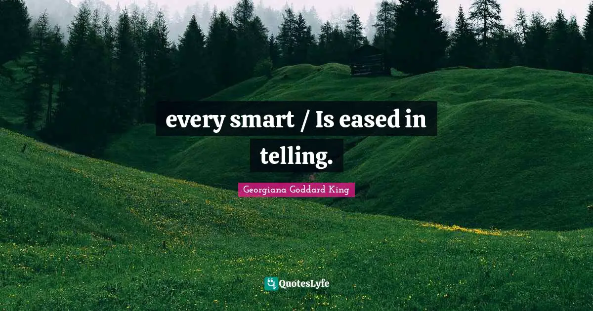 Very Smart Quotes: "every smart / Is eased in telling."