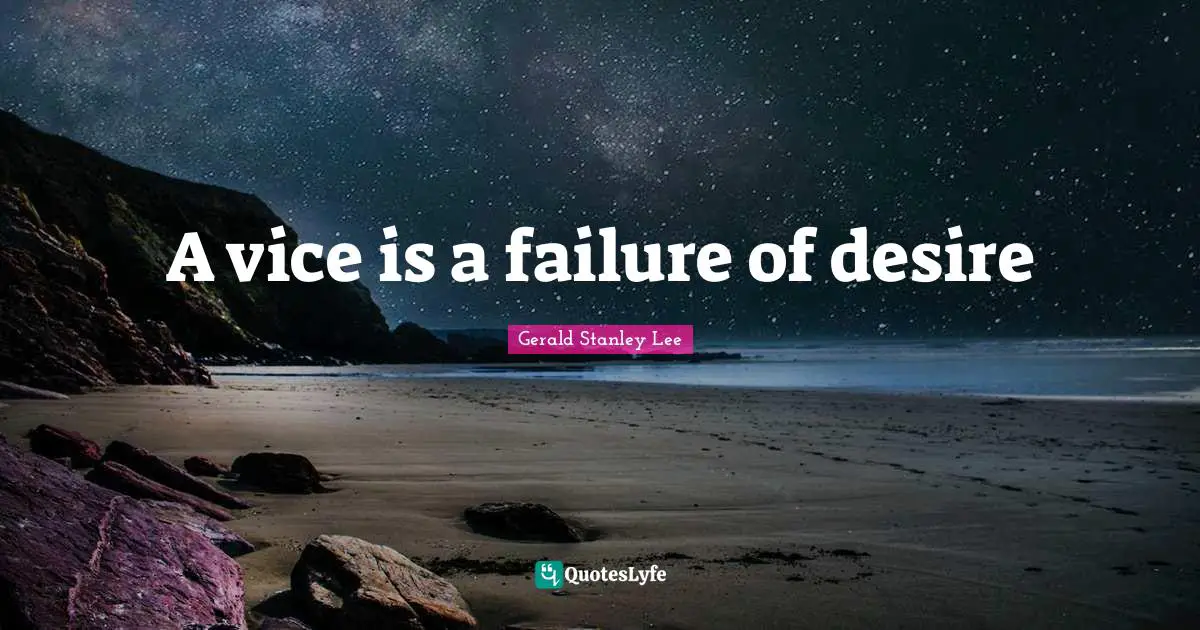 A vice is a failure of desire