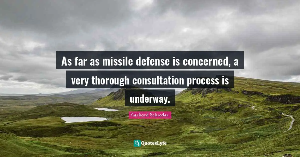 As far as missile defense is concerned, a very thorough consultation process is underway.