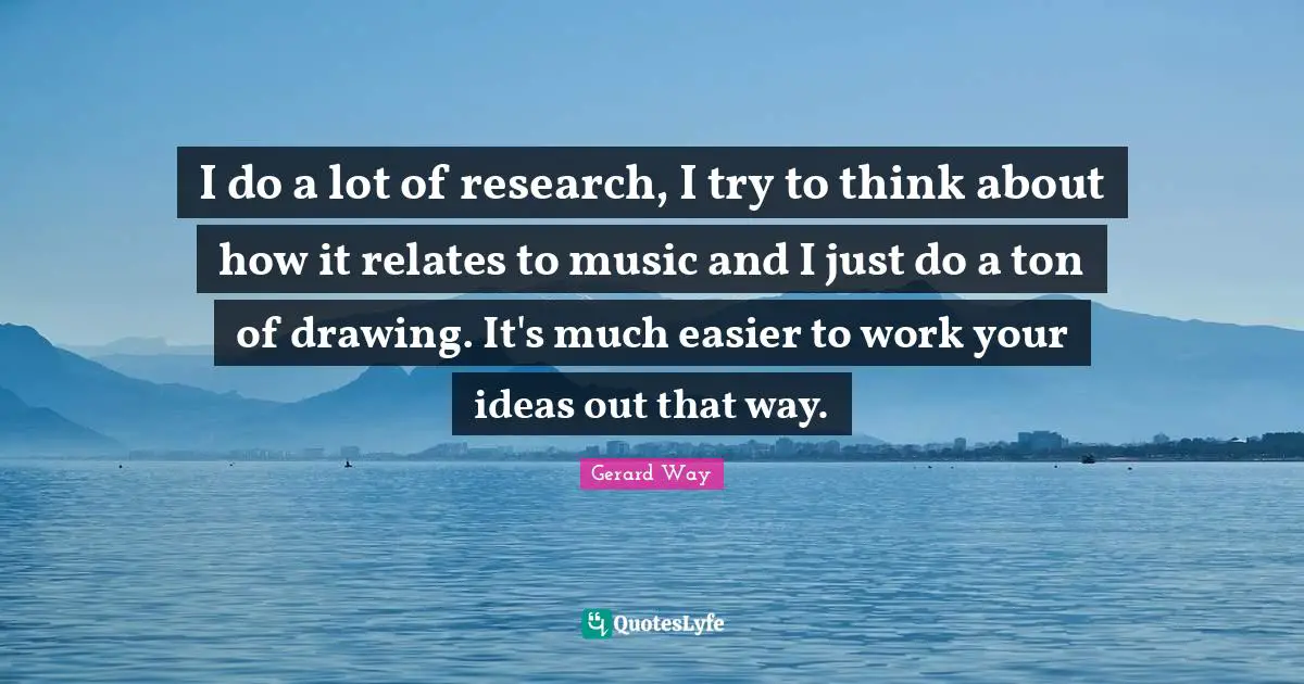 I do a lot of research, I try to think about how it relates to music and I just do a ton of drawing. It's much easier to work your ideas out that way.