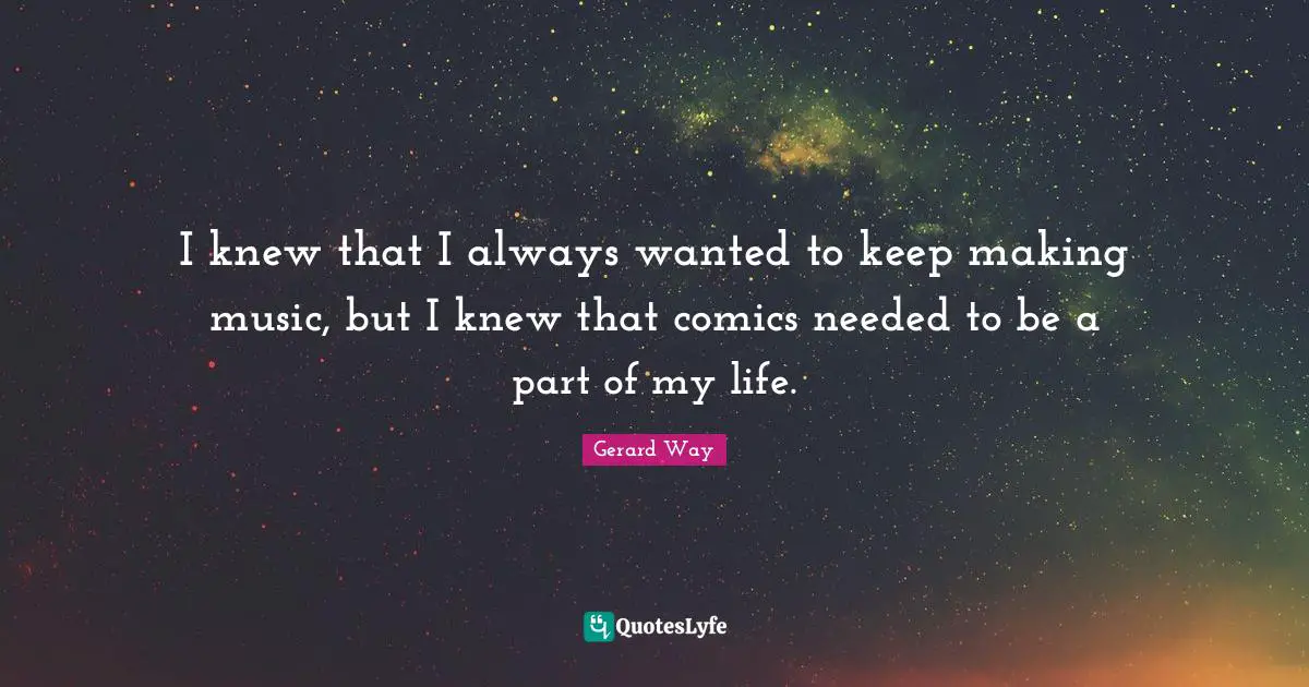 I knew that I always wanted to keep making music, but I knew that comics needed to be a part of my life.