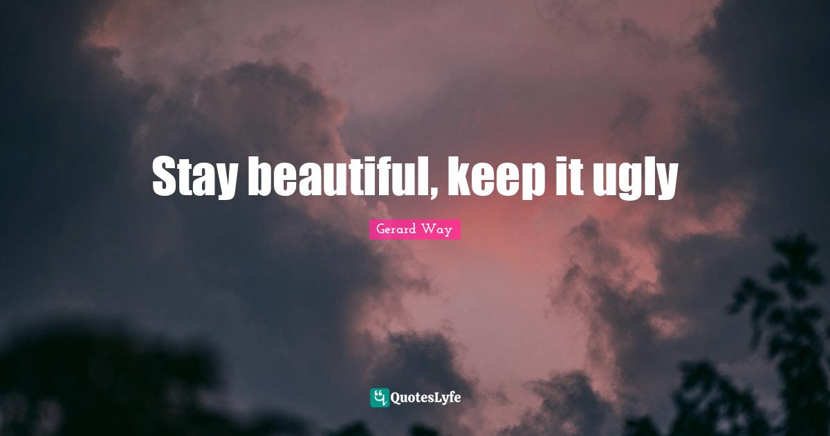 Stay beautiful, keep it ugly