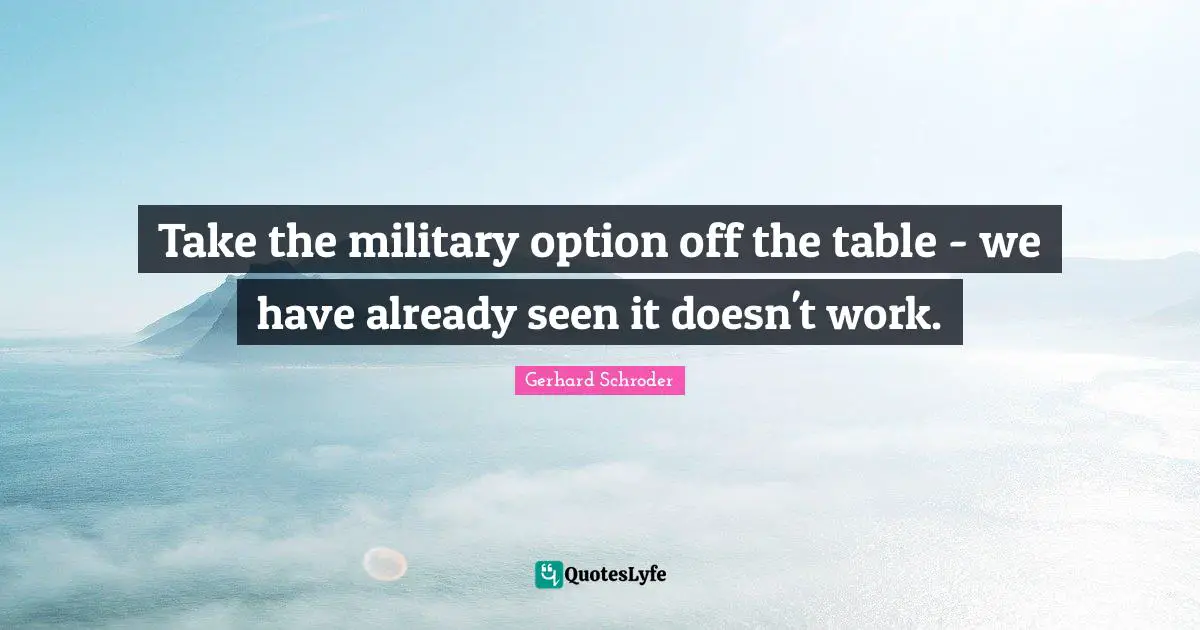 Take the military option off the table - we have already seen it doesn't work.