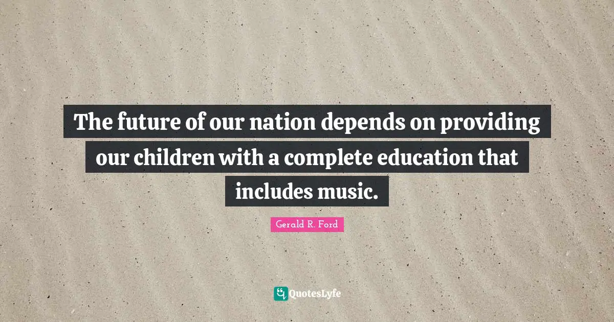 The future of our nation depends on providing our children with a complete education that includes music.