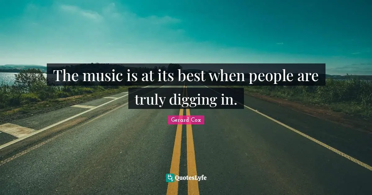 The music is at its best when people are truly digging in.