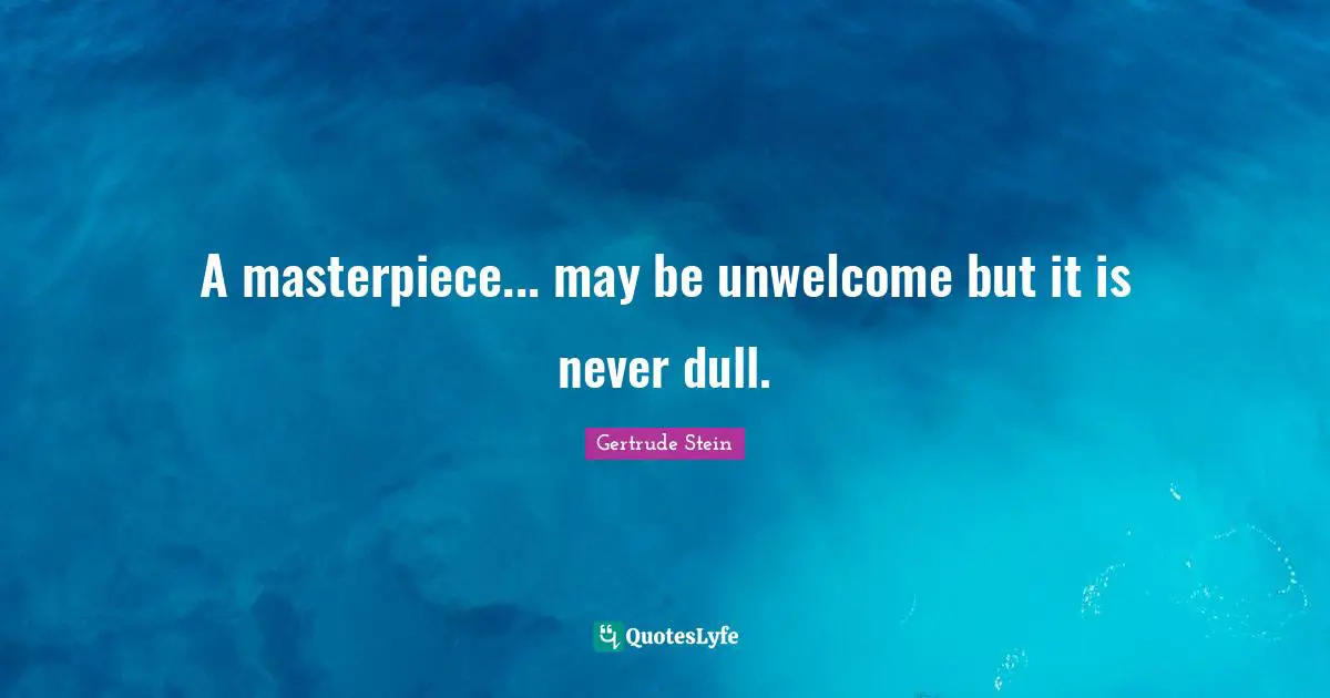 A masterpiece... may be unwelcome but it is never dull.