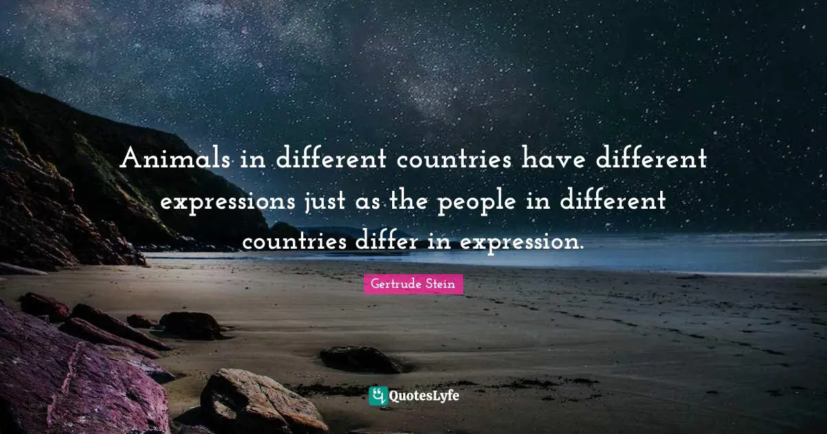 Animals in different countries have different expressions just as the people in different countries differ in expression.