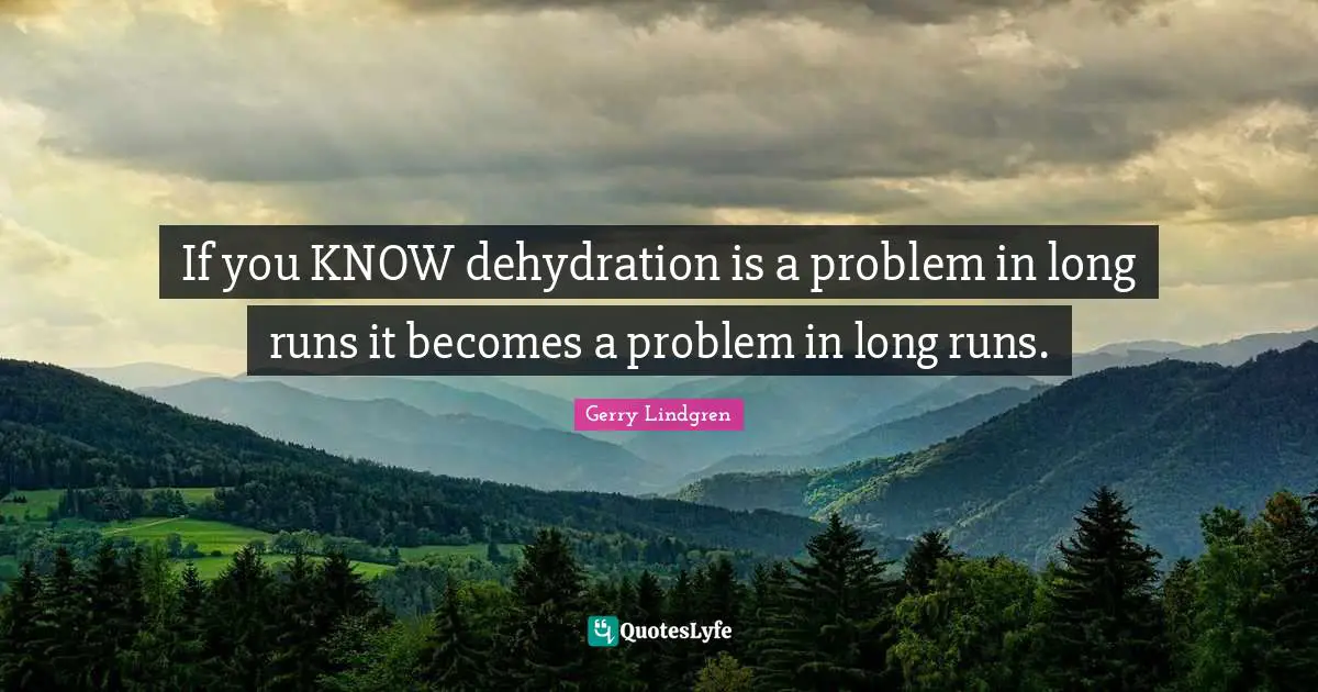If you KNOW dehydration is a problem in long runs it becomes a problem in long runs.