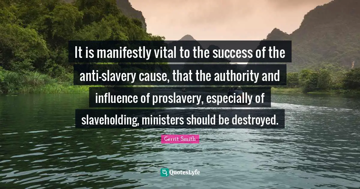 It is manifestly vital to the success of the anti-slavery cause, that the authority and influence of proslavery, especially of slaveholding, ministers should be destroyed.