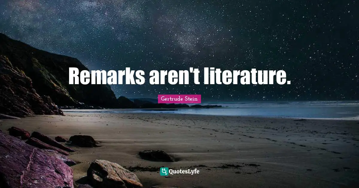 Remarks aren't literature.