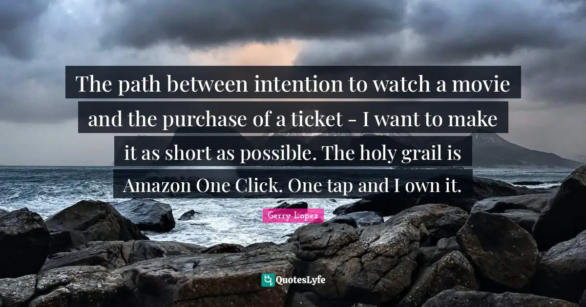 The path between intention to watch a movie and the purchase of a ticket - I want to make it as short as possible. The holy grail is Amazon One Click. One tap and I own it.