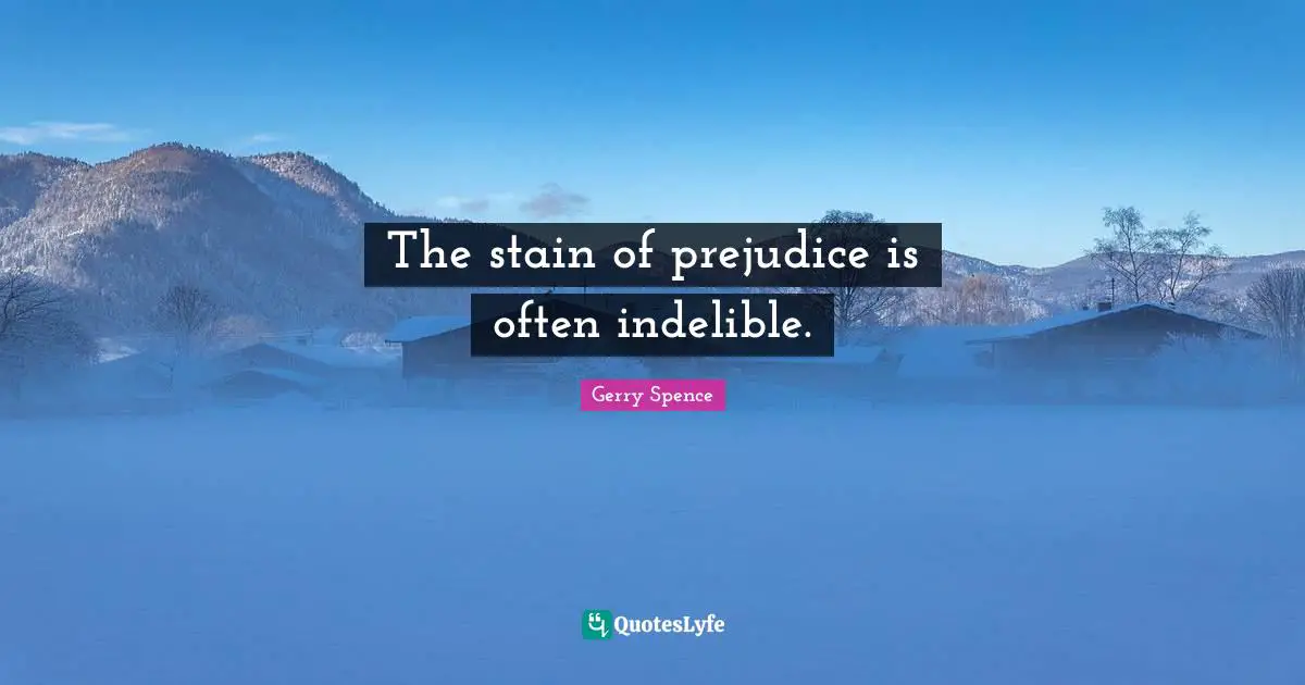 The stain of prejudice is often indelible.
