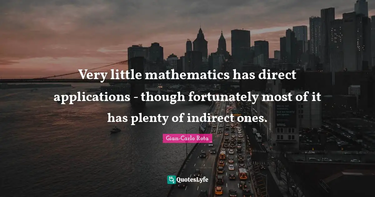 Very little mathematics has direct applications - though fortunately most of it has plenty of indirect ones.