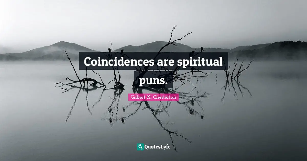 Spiritual Wisdom Quotes: "Coincidences are spiritual puns."