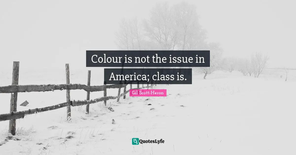 Colour is not the issue in America; class is.