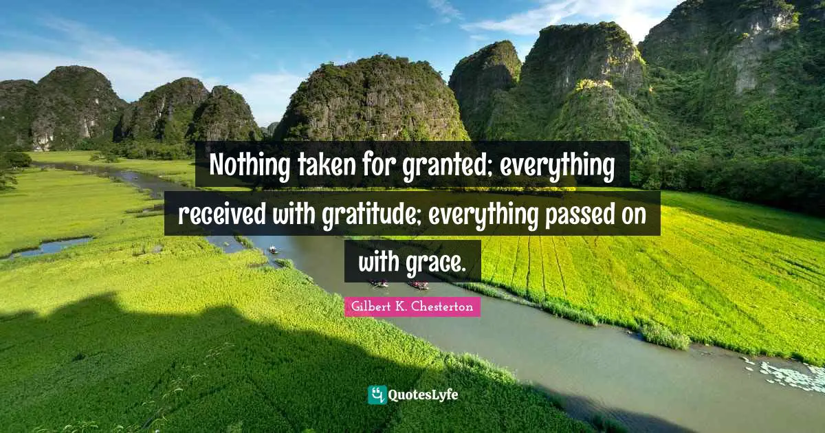 Christmas Quotes: "Nothing taken for granted; everything received with gratitude; everything passed on with grace."