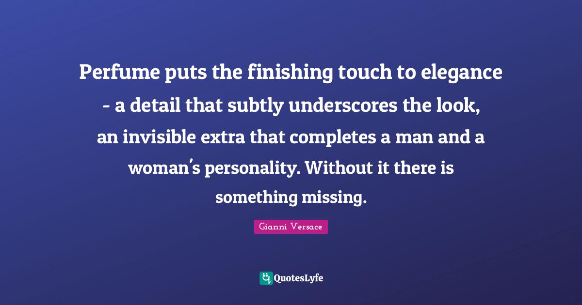 Perfume puts the finishing touch to elegance a detail that subtly un