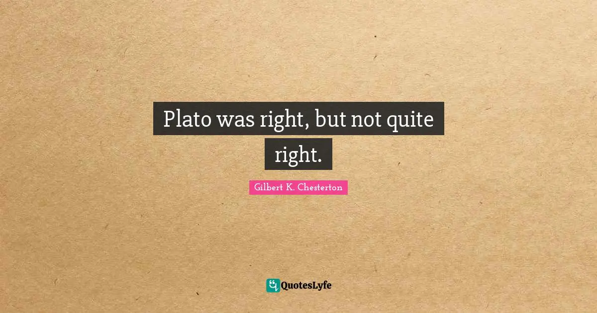 Plato was right, but not quite right.
