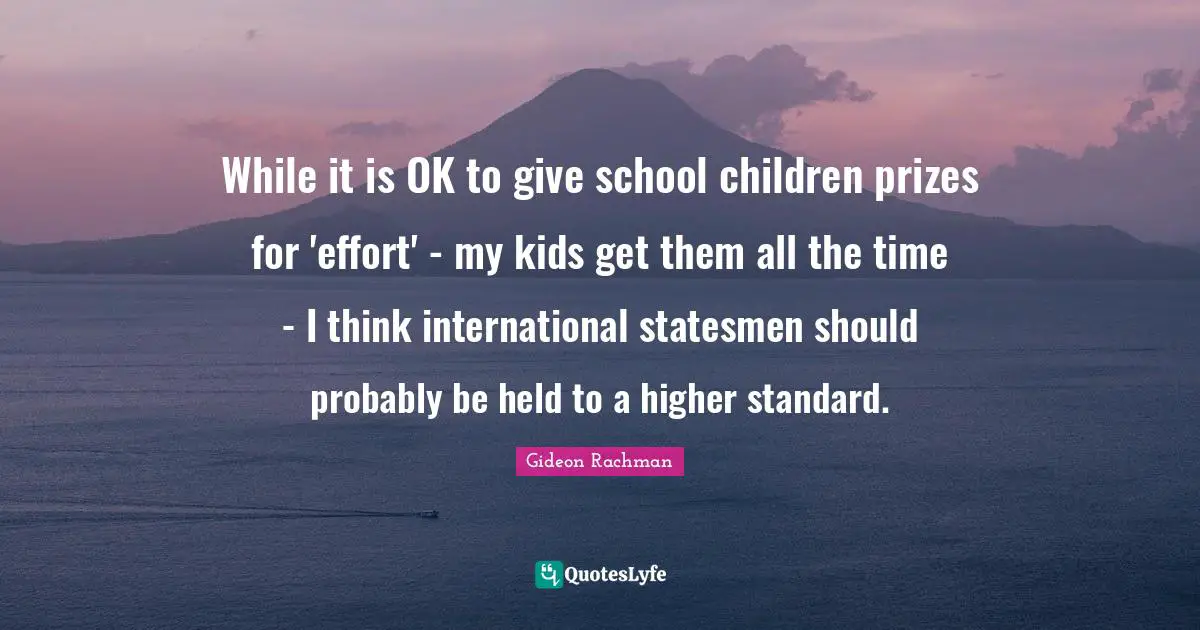 While it is OK to give school children prizes for 'effort' - my kids get them all the time - I think international statesmen should probably be held to a higher standard.