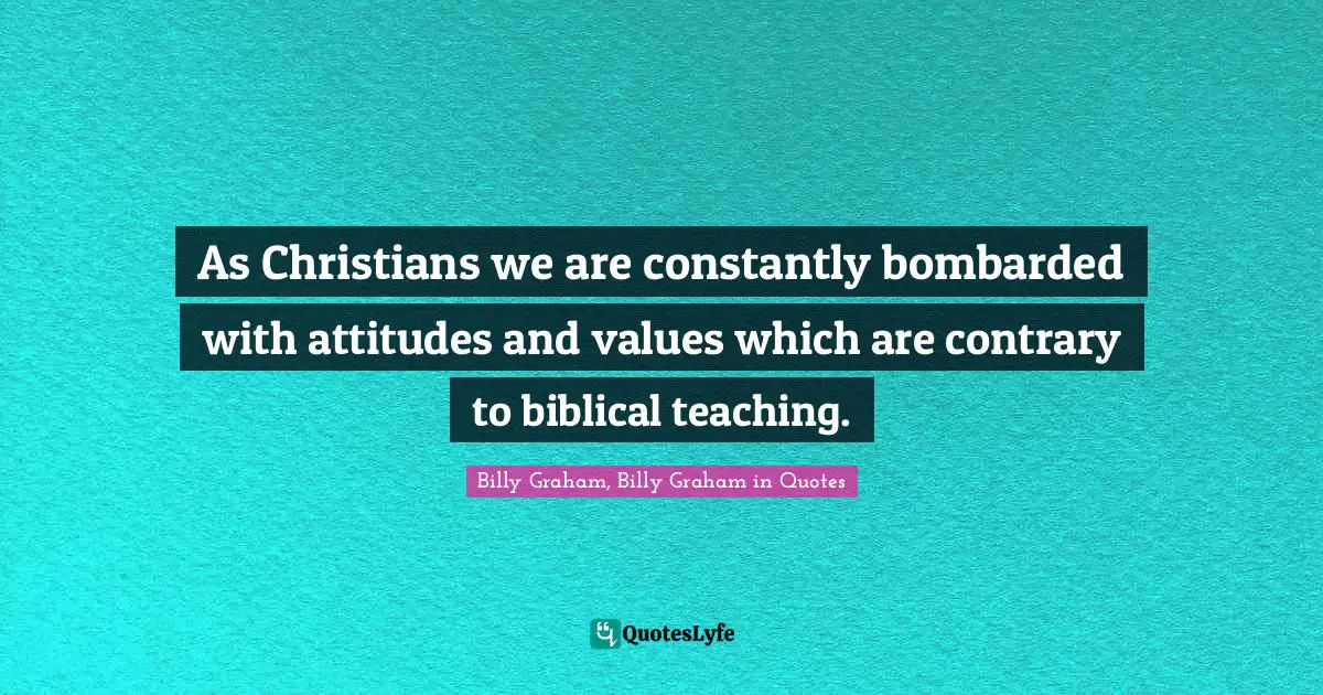 As Christians we are constantly bombarded with attitudes and values which are contrary to biblical teaching.