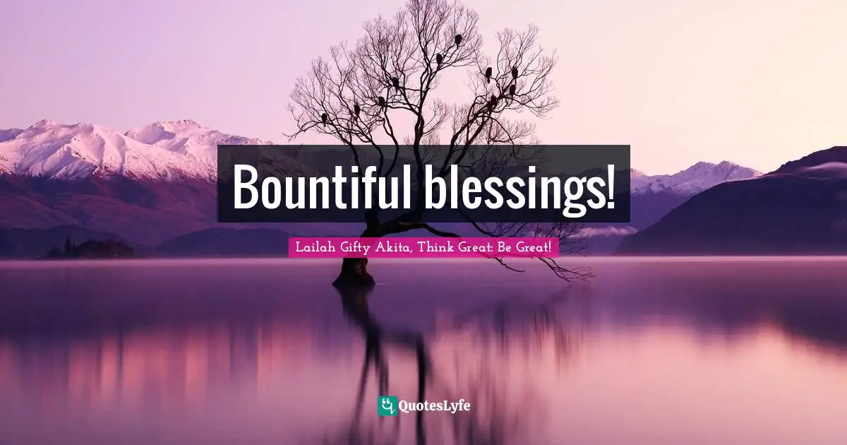 Bountiful blessings!