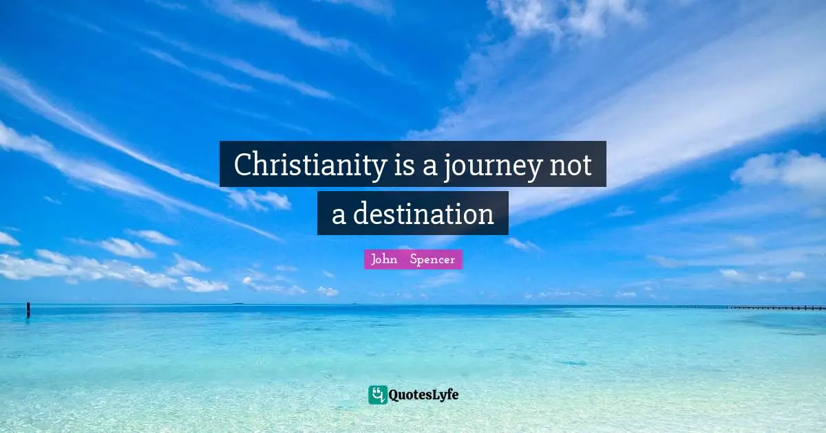 Christianity is a journey not a destination