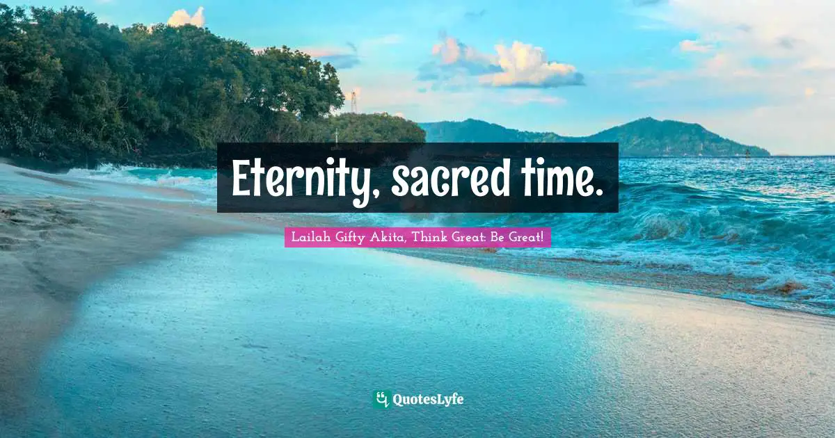 Eternity, sacred time.