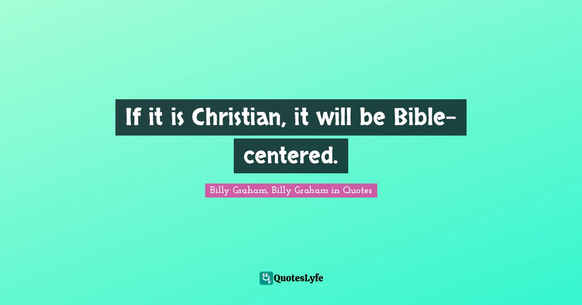 If it is Christian, it will be Bible-centered.