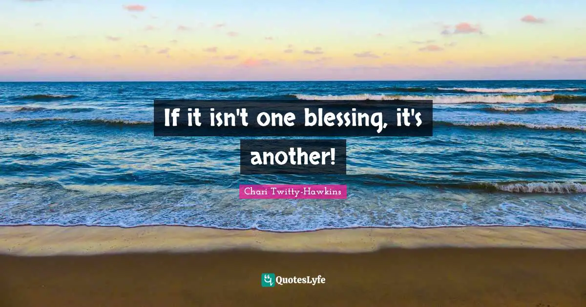 If it isn't one blessing, it's another!