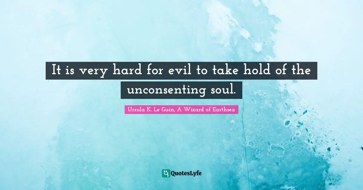 It is very hard for evil to take hold of the unconsenting soul.